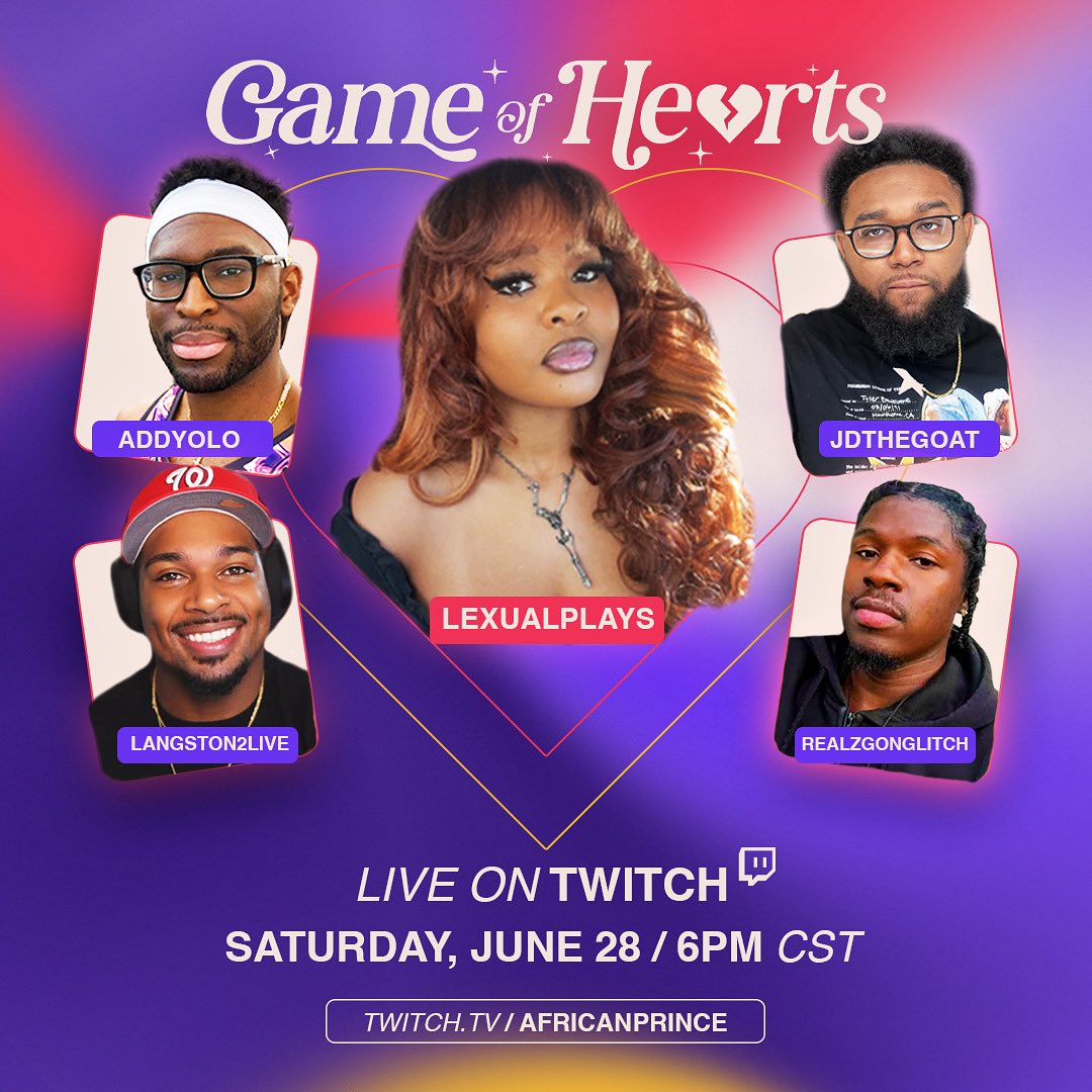 💜   MEET THE CAST  💜    
<a href="/Lexual__/">schway lex.</a> <a href="/Addyolo_/">Addy</a> <a href="/Langston2live/">Langston 🏆💫</a> <a href="/alwaysthugin/">JD🤪 🔜 Dreamcon2025</a> <a href="/REALZGONGLITCH/">@Kha-Realz The Realest</a> 

 See who will come out on top tomorrow, June 28th, at 7pm ET / 6pm CT / 4pm PT! 

#GameOfHearts