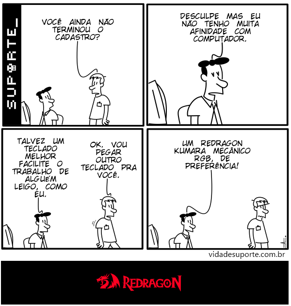 André Farias - Vida de Suporte (@andre_suporte) on Twitter photo Quer seja para jogar, para o trabalho ou dia a dia, a <a href="/RedragonBR/">Redragon Brasil</a> tem o que você precisa em teclados, mouses, mouse pads, headsets além de outros periféricos e hardwares que unem desempenho, conforto e design!
(Fiz essa tirinha com o meu querido Redragon Kala ⌨️🤩) Quer seja para jogar, para o trabalho ou dia a dia, a <a href="/RedragonBR/">Redragon Brasil</a> tem o que você precisa em teclados, mouses, mouse pads, headsets além de outros periféricos e hardwares que unem desempenho, conforto e design!
(Fiz essa tirinha com o meu querido Redragon Kala ⌨️🤩)