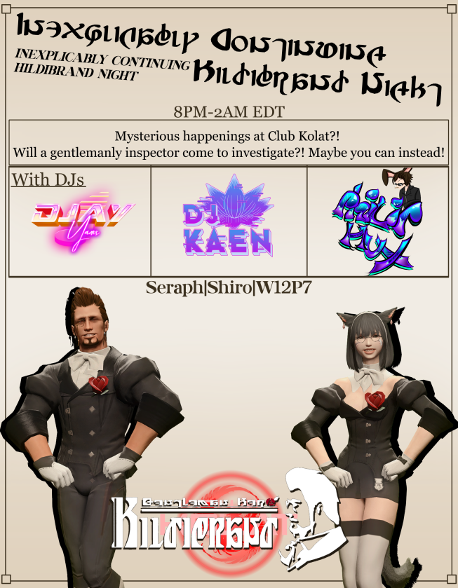 CLUB KOLAT - Hildibrand Nite
Never far away from any caper ♪ His cases are always in the paper ♪ Always so dashing ♪ You could say he's smashing ♪ Hildibrand Helidor Maximilian Manderville ♪ Seraph | Shiro W12 P7; 8p-2a ET; Live music from <a href="/djayYAMS/">djayYAMS</a> <a href="/dj_kaen/">Kaen Hisokani</a> Philip Huxtabunn