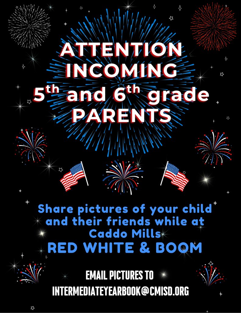 Attention Parents of Incoming 5th and 6th Grade Students 
Share your pictures with us for our upcoming yearbook. 
Email pictures to intermediate yearbook@cmisd.org

We hope everyone has a fun and safe July 4th!