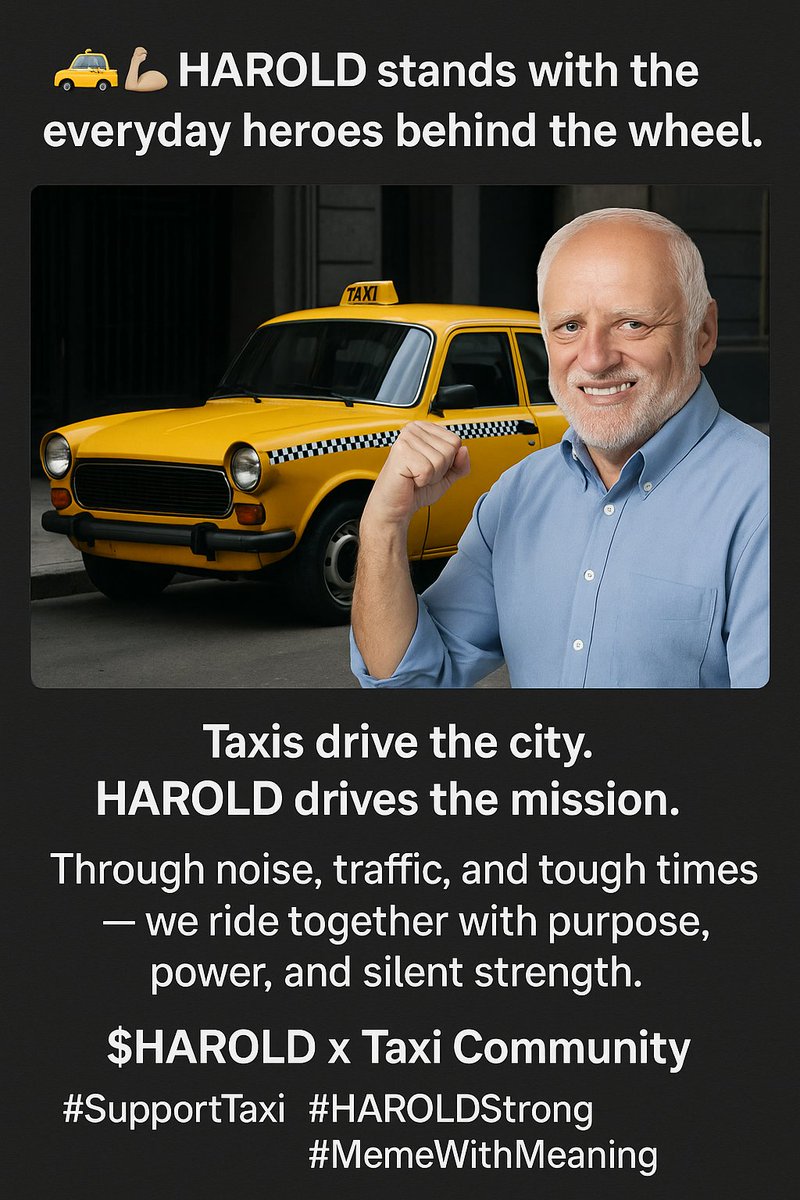 ebbymedics's tweet photo. 🚕💪 HAROLD supports the everyday heroes behind the wheel.

Taxis keep our cities moving. HAROLD keeps our mission alive.

Together, we ride through the chaos — with purpose, power, and silent strength.

$HAROLD x Taxi Community
#SupportTaxi #HAROLDStrong #MemeWithMeaning https://t.co/cOP4cdYsx1