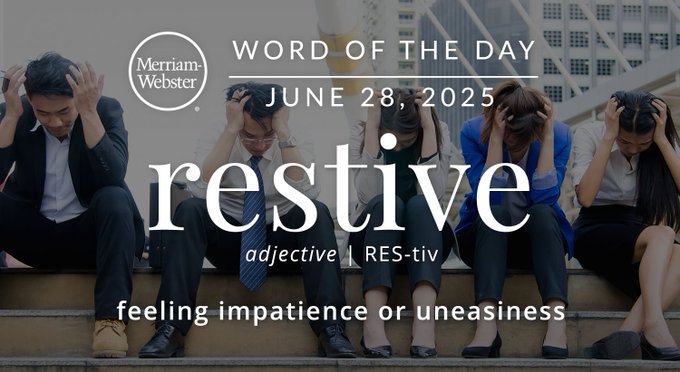 Merriam-Webster Word of the Day June 27, 2025 'restive' adjective | RES-tiv "feeling impatience or uneasiness" Background Image: People who look frusterated 