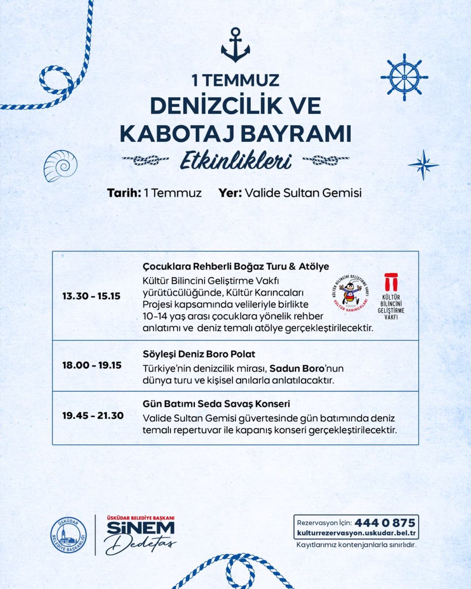 1 Temmuz Denizcilik ve Kabotaj Bayramı’nı Valide Sultan Gemisi’nde kutluyoruz! 🚢

🧭 13.30 – Çocuklara Boğaz Turu &amp; Deniz Atölyesi
📚 18.00 – Söyleşi
🎶 19.45 – Konser

📍 Valide Sultan Gemisi
📅 1 Temmuz Salı

🔗 Kayıt için: kulturrezervasyon.uskudar.bel.tr