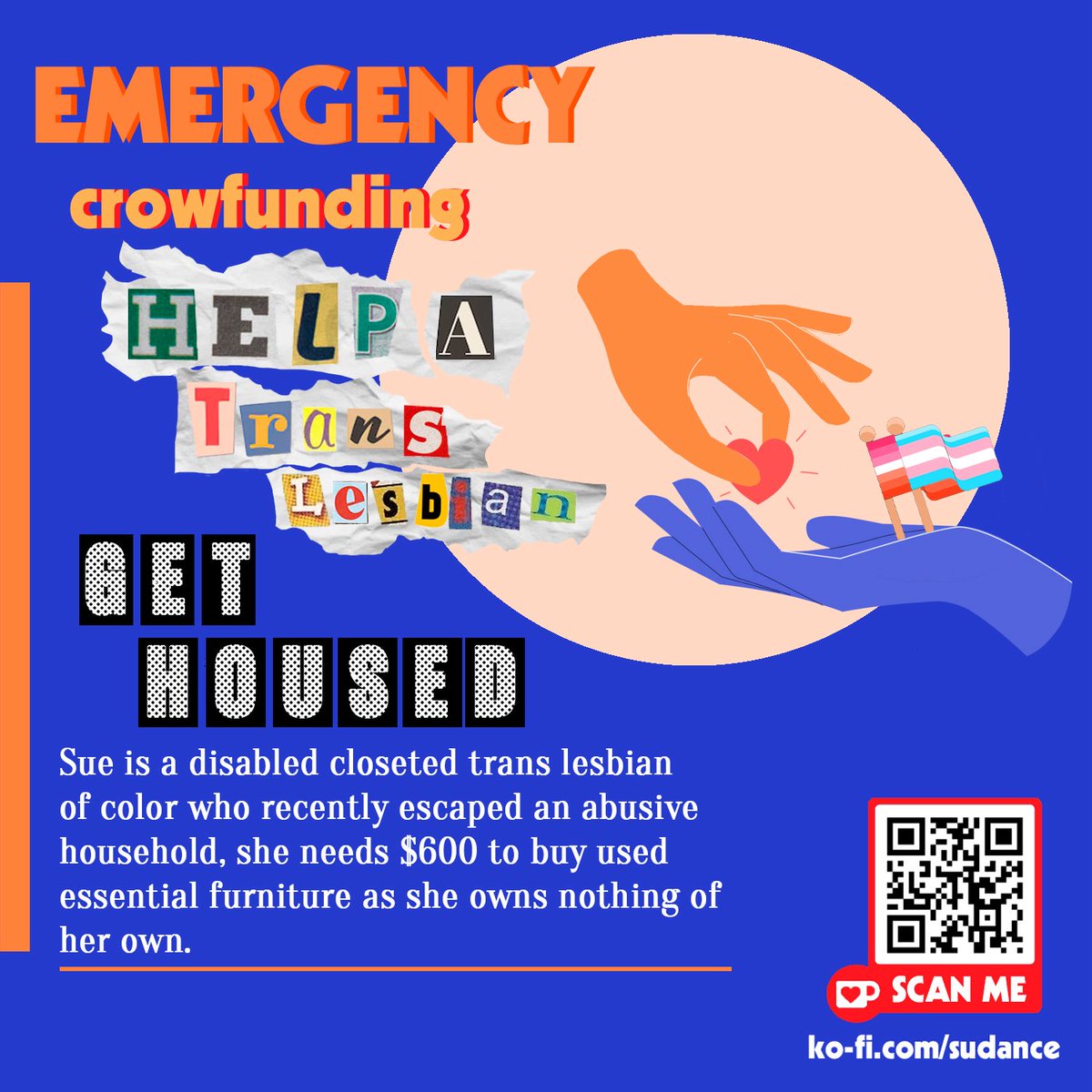 HEY URGENT PLEASE!

help a disabled closeted trans lesbian of color!! 

goal $0/600 USD — throw another $100 if you want to sponsor me finally starting HRT (i would really appreciate it) 

PLEASE DONATE IF YOU CAN, OR SHARE &amp; LIKE IF NOT POSSIBLE.

ko-fi.com/sudance