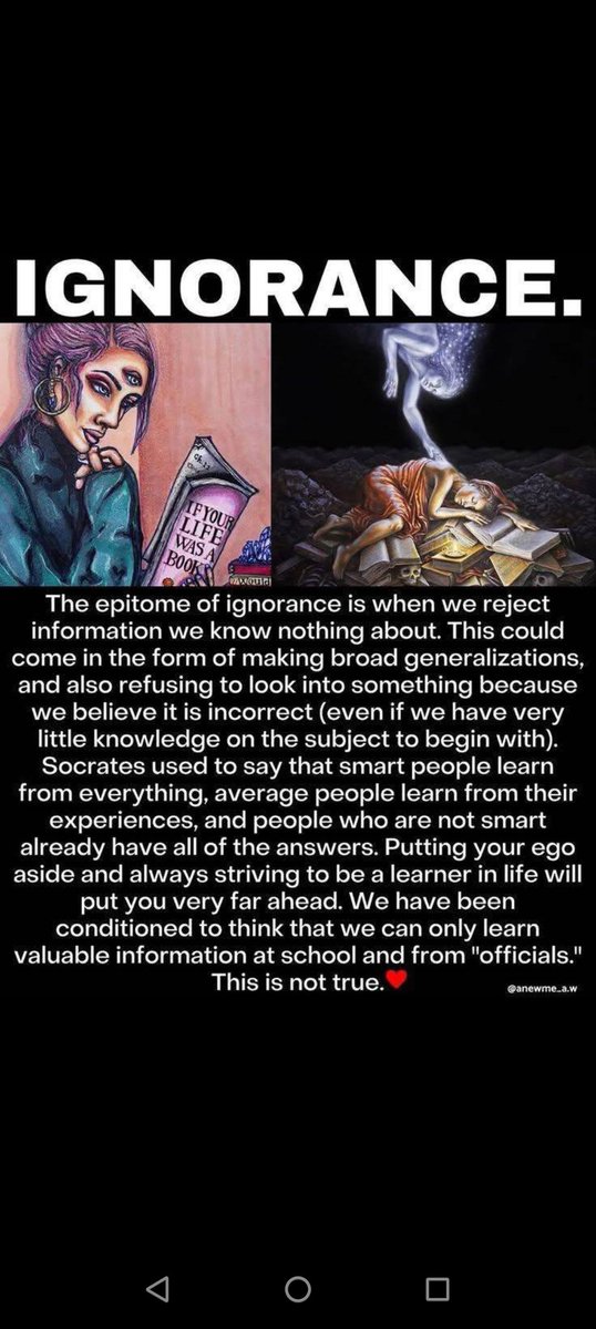 IGNORANCE:

The Epitome Of Ignorance Is When We Reject Information We Know Nothing About.
