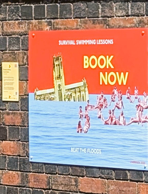 Philip Anderson (@p_g_anderson) on Twitter photo Survival Swimming Lessons
Startled from a reverie on a railway journey by a <a href="/biennial/">Liverpool Biennial</a> poster glimpsed on a passing platform.
Liverpool Cathedral is listing, like Titanic before the end, while survivors cavort in 1920s bathing costumes, among rising waves.
Book Now
Beat the Floods Survival Swimming Lessons
Startled from a reverie on a railway journey by a <a href="/biennial/">Liverpool Biennial</a> poster glimpsed on a passing platform.
Liverpool Cathedral is listing, like Titanic before the end, while survivors cavort in 1920s bathing costumes, among rising waves.
Book Now
Beat the Floods