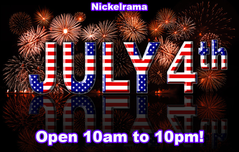 Happy 4th of July!  Nickelrama will be open on Friday, July 4th from 10am to 10pm!