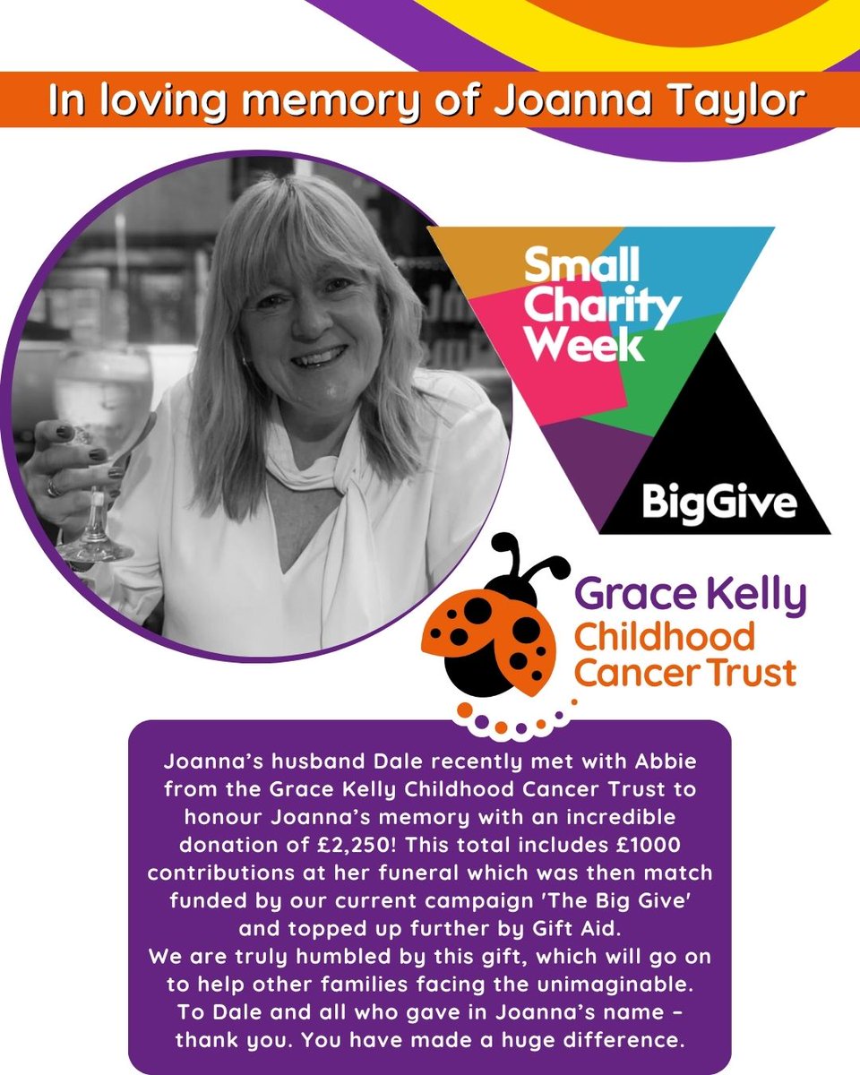 Grace Kelly Childhood Cancer Trust (@gracekellytrust) on Twitter photo In Loving Memory of Joanna Taylor who sadly passed away on 4 March 2025.
Her husband Dale has honoured Joanna’s memory by donating £2,250 to the <a href="/GraceKellyTrust/">Grace Kelly Childhood Cancer Trust</a>, increased with <a href="/BigGive/">Big Give</a> & Gift Aid.
Thank you for making a difference. 💜🧡
#BigGive #GraceKellyChildhoodCancerTrust In Loving Memory of Joanna Taylor who sadly passed away on 4 March 2025.
Her husband Dale has honoured Joanna’s memory by donating £2,250 to the <a href="/GraceKellyTrust/">Grace Kelly Childhood Cancer Trust</a>, increased with <a href="/BigGive/">Big Give</a> & Gift Aid.
Thank you for making a difference. 💜🧡
#BigGive #GraceKellyChildhoodCancerTrust