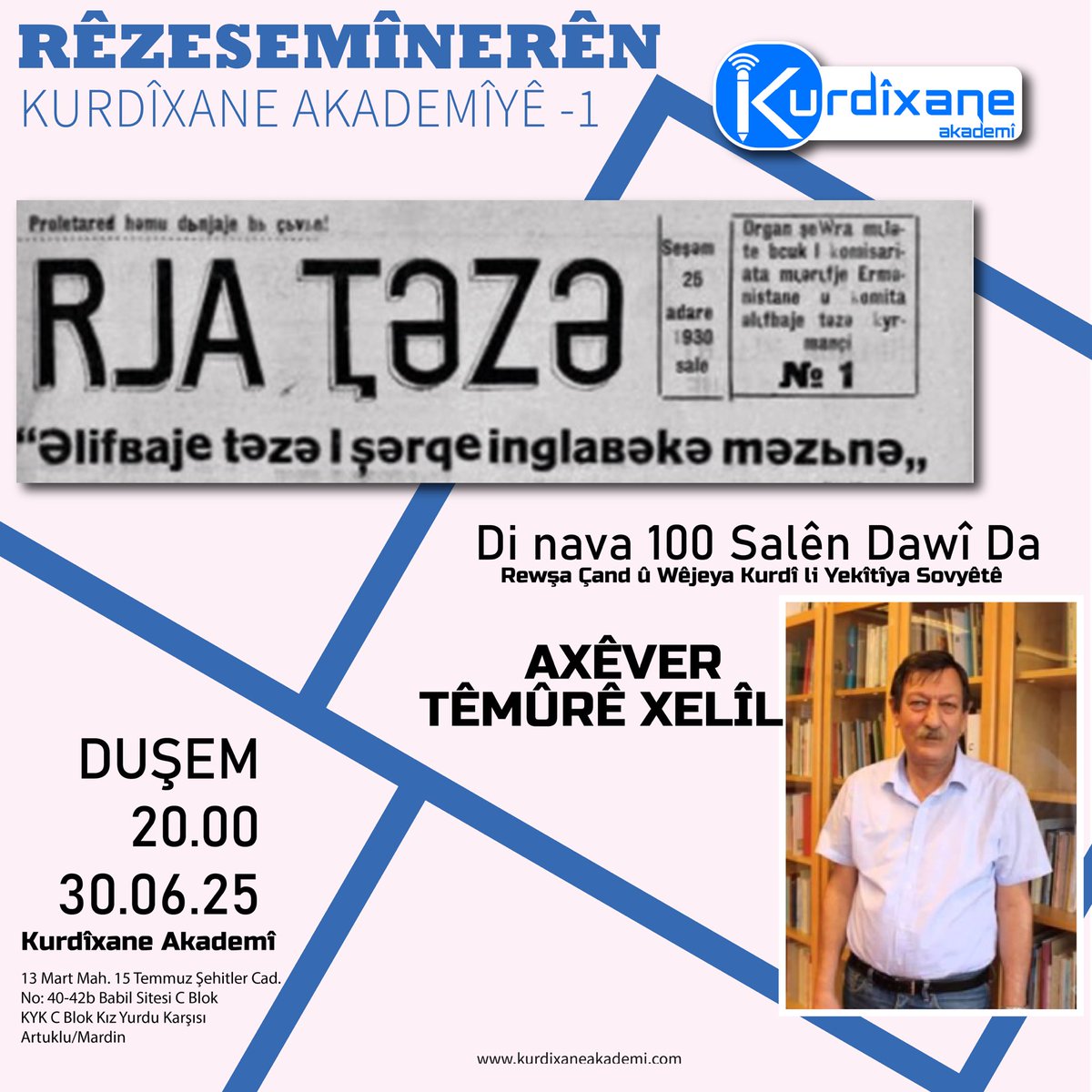 Rêzesemînerên Kurdîxane Akademîyê -1
Di Nava 100 Salên Dawî da Rewşa Çand û Wêjeya Kurdî li Yekîtîya Sovyêtê 
Axêver: Têmûrê Xelîl.
30.06.25 Duşem Saet: 20.00
Jê nemînin!

#kurdî #ziman #çand #zimanêkurdî 
#kürtçe #language #kurdish
