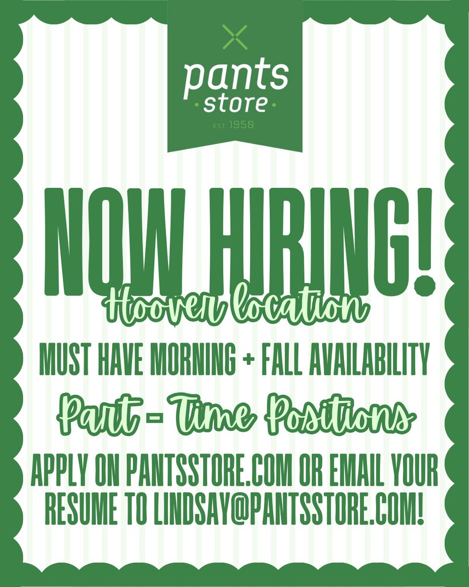 Pants Store (@pantsstore) on Twitter photo Pants Store Hoover is hiring for part-time positions!🤩 *must have morning + Fall availability*
Apply online at pantsstore.com or email your resume to lindsay@pantsstore.com!💚⭐ Pants Store Hoover is hiring for part-time positions!🤩 *must have morning + Fall availability*
Apply online at pantsstore.com or email your resume to lindsay@pantsstore.com!💚⭐