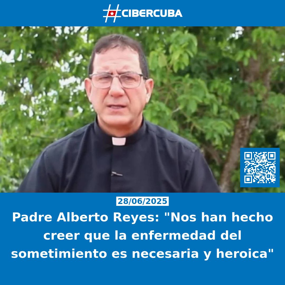 CiberCuba's tweet photo. Padre Alberto Reyes: "Nos han hecho creer que la enfermedad del sometimiento es necesaria y heroica"

Leer más: https://t.co/arxX7UY9BM https://t.co/03QW2r3gUD