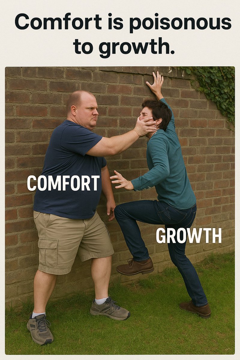 Comfort is poisonous to growth.