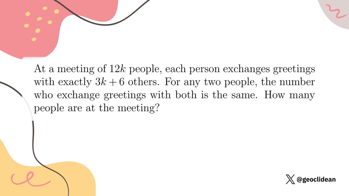 geoclidean's tweet image. How many people are at the meeting?
#Combinatorics #GraphTheory #ExtremalCombinatorics #IMOShortlist