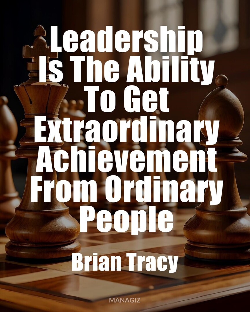 #DailyQuotes #Motivation #BrianTracy : Leadership Is The Ability To Get Extraordinary Achievement From Ordinary People.