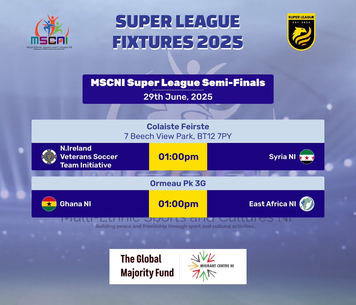 Multi-Ethnic Sports and Cultures NI (MSCNI) (@mscni16) on Twitter photo ⚽🔥 The heat is on! MSCNI Super League Semi-Finals kick off this Saturday!
🗓 29 June | ⏰ 1PM
📍 Colaiste Feirste: NI Veterans vs Syria NI 🇸🇾
📍 Ormeau Pk 3G: Ghana NI 🇬🇭 vs East Africa NI
🏆 Who will reach the finals?
<a href="/belfastcc/">Belfast City Council</a> <a href="/MigrantCentreNI/">Migrant Centre NI</a> ⚽🔥 The heat is on! MSCNI Super League Semi-Finals kick off this Saturday!
🗓 29 June | ⏰ 1PM
📍 Colaiste Feirste: NI Veterans vs Syria NI 🇸🇾
📍 Ormeau Pk 3G: Ghana NI 🇬🇭 vs East Africa NI
🏆 Who will reach the finals?
<a href="/belfastcc/">Belfast City Council</a> <a href="/MigrantCentreNI/">Migrant Centre NI</a>