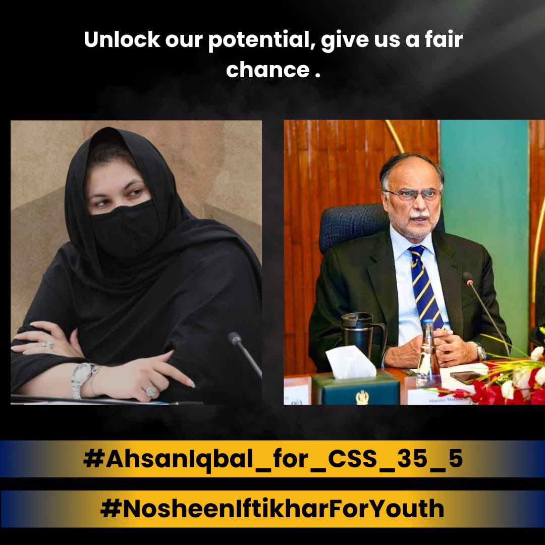 #AhsanIqbal_for_CSS_35_5 #NosheenIftikharForYouth

<a href="/betterpakistan/">Ahsan Iqbal</a>
<a href="/SyedaNosheenPK/">Syeda Nosheen Iftikhar(Shah BB)</a>