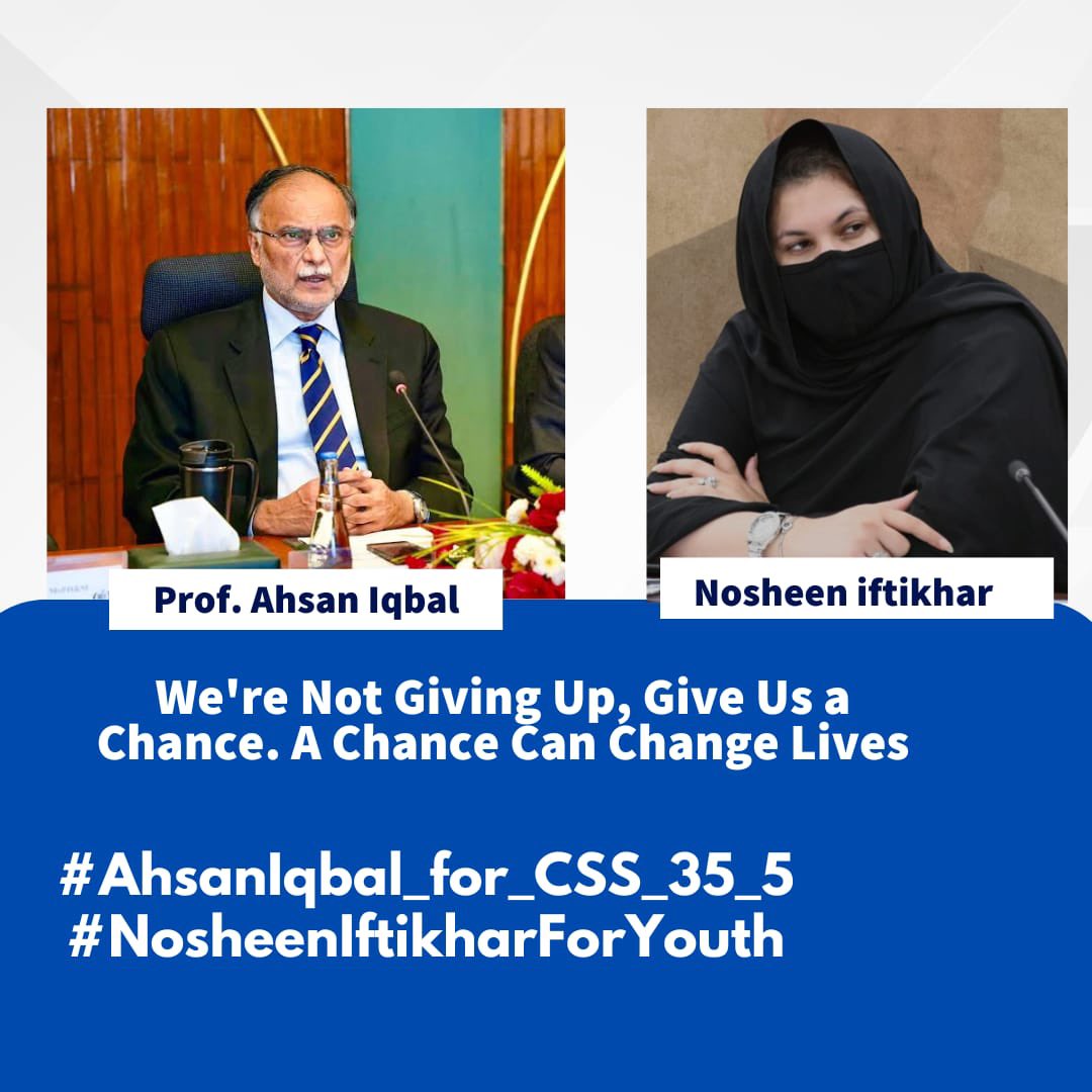 #AhsanIqbal_for_CSS_35_5 #NosheenIftikharForYouth

<a href="/betterpakistan/">Ahsan Iqbal</a>
<a href="/SyedaNosheenPK/">Syeda Nosheen Iftikhar(Shah BB)</a>