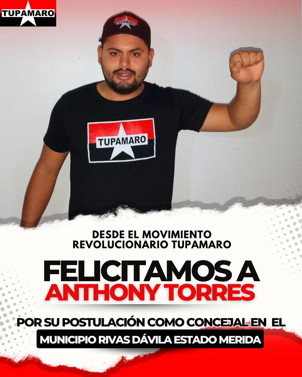 🔴⚫ Desde el Movimiento Revolucionario TUPAMARO felicitamos a nuestro camarada Anthony Torres por su candidatura a la concejalía del municipio Rivas Dávila del estado Mérida 

Leales al legado de nuestro Comandante Chávez y construyendo desde la unidad el estado comunal, hacemos