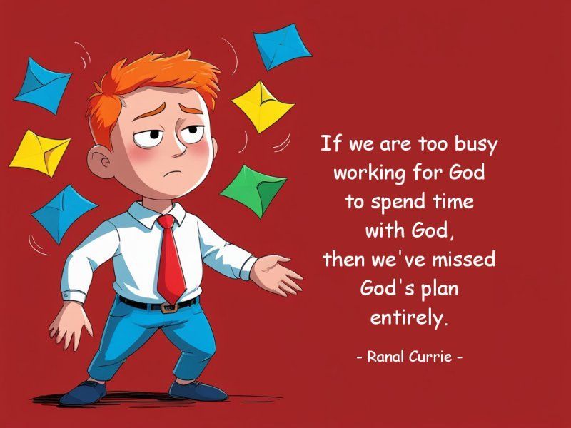 Ranal55's tweet photo. If we are too busy working for God to spend time with God, then we've missed God's plan entirely.

#quote #quotesmith55 #Busyness #God #SundaySpirit https://t.co/yLmdf6g002