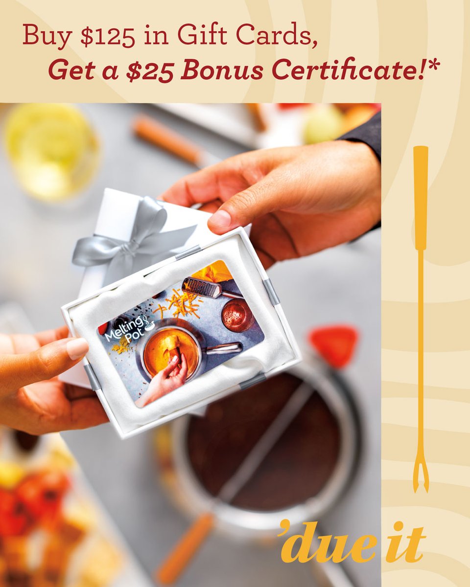 But seriously…This offer ends tomorrow! Buy $125 in gift cards, get a $25 bonus certificate!* Offer only available in restaurant.

*Offer available April 15–June 30, 2025. Offer not available on meltingpot.com. Bonus certificates are valid July 1-August 31, 2025...