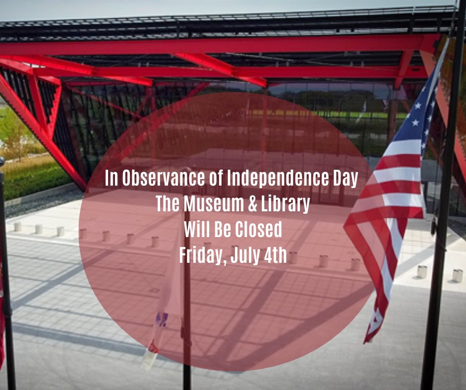 The Museum &amp; Library will be closed Friday, July 4th, in observance of Independence Day.