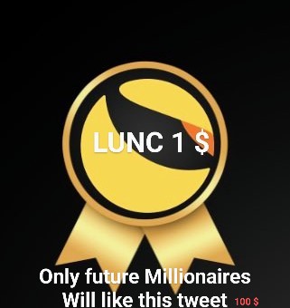 Only future Millionaires will like this tweet 🚀🚀🚀🚀🚀🚀🚀

$LUNC TO $1 ✅️💯