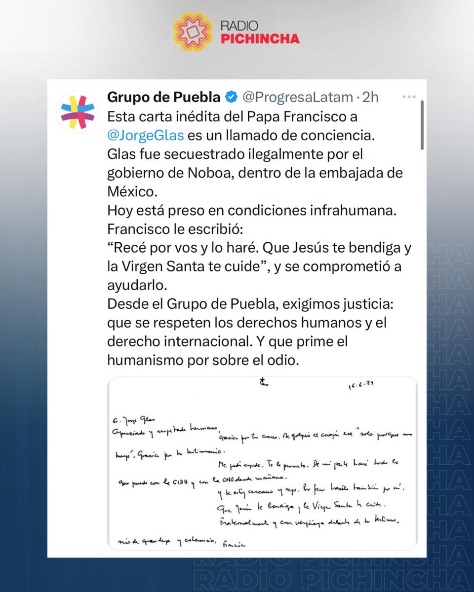 radio_pichincha's tweet image. 🔴 #ATENCIÓN | El fallecido papa Francisco prometió a #JorgeGlas interceder ante la ONU y la CIDH para pedir su liberación. El Grupo de Puebla reveló una #carta de 2024 donde el pontífice expresaba su compromiso.