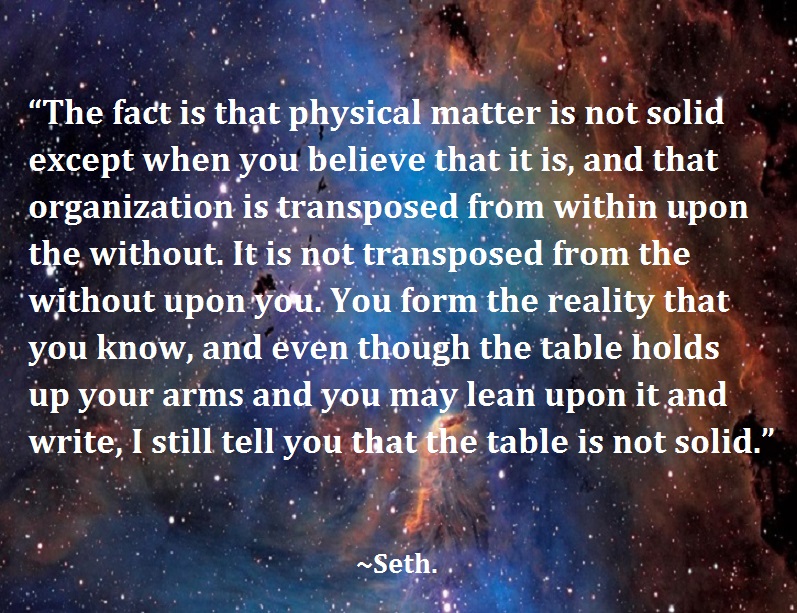 EnergyEntity's tweet photo. Seth's teachings on the nature of reality: belief constructs the physical.
#EnergyEntity 
#NatureOfReality