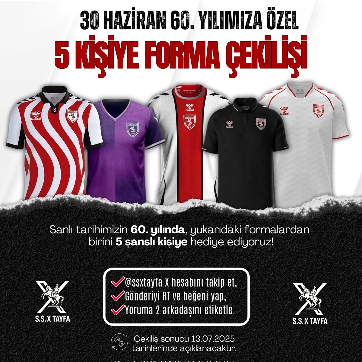 𝙎.𝙎 𝙓 𝙏𝘼𝙔𝙁𝘼 🔴⚪⚫ (@ssxtayfa) on Twitter photo 🟥60. YILIMIZA ÖZEL FORMA ÇEKİLİŞİ ⬜
Şanlı tarihimizin 60. yılında, yukarıdaki formaları 5 kişiye hediye ediyoruz!
🎁 Katılım Şartları:
✔️ <a href="/ssxtayfa/">𝙎.𝙎 𝙓 𝙏𝘼𝙔𝙁𝘼 🔴⚪⚫</a> hesabını takip et
🔁 Gönderiyi RT’le ve beğen
👥 Yoruma 2 arkadaşını etiketle
⏳ Sonuç: 13.07.2025
Herkese bol şans! 🟥60. YILIMIZA ÖZEL FORMA ÇEKİLİŞİ ⬜
Şanlı tarihimizin 60. yılında, yukarıdaki formaları 5 kişiye hediye ediyoruz!
🎁 Katılım Şartları:
✔️ <a href="/ssxtayfa/">𝙎.𝙎 𝙓 𝙏𝘼𝙔𝙁𝘼 🔴⚪⚫</a> hesabını takip et
🔁 Gönderiyi RT’le ve beğen
👥 Yoruma 2 arkadaşını etiketle
⏳ Sonuç: 13.07.2025
Herkese bol şans!