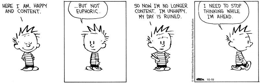 Overthinking: the fastest way to ruin a perfectly good mood.
#CalvinandHobbes40 #BrainPleaseChill