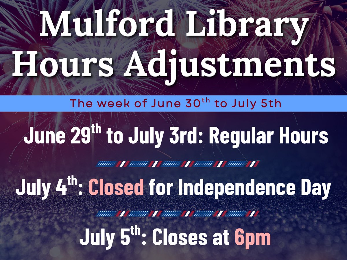 Hey Rockets! Mulford Library will be closed on July 4th for Independence Day and will close early at 6 PM on Saturday, July 5th.
