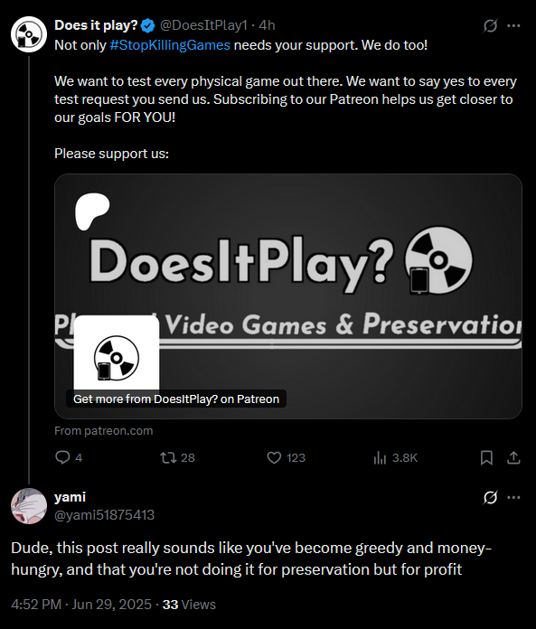 DoesItPlay1's tweet photo. Comments like this make us angry. Really angry.

Over almost 6 years we have tested more than 2700 games. Everything over these years has been crafted entirely in our spare time, almost everything paid out of our own pockets. Together, all contributors have easily poured a six-figure sum into this project. And that's just paying for things. That doesn't even factor in the thousands of hours we work on DoesItPlay? every year.

Crafting and maintaining a website.
Coding a database.
Coding a backend and tools.
Posting on social media.
Answering DMs and emails.
Finding collaborations.
Organizing giveaways.
Conceptualizing content expansions.
Administrating a database.
Running a Discord.
TESTING OVER 2700 GAMES
and yes, trying to find review copies and funds to mitigate the ever rising costs AND improve our work at the same time.

We don't make enough for even a single person to do this for a living. Yet our entire database is available for free and always will be!

It has always been a passion project, but we are professional about it. That's why we seek partnerships. That's why we are respected by publishers throughout the industry. That's why we were able to enable positive change in the CBOMB case.

Calling us money-hungry? Do the math. How long will it take to pay off the loan for a Learjet with what we make on Patreon? Give us a break.

Apologies for the little rant. We love the rest of you and appreciate every sign of support you have sent our way. This is what keeps us going. This and the outlook to evolve and grow our content output (YT, blog?), if we can make the financial part work as well.