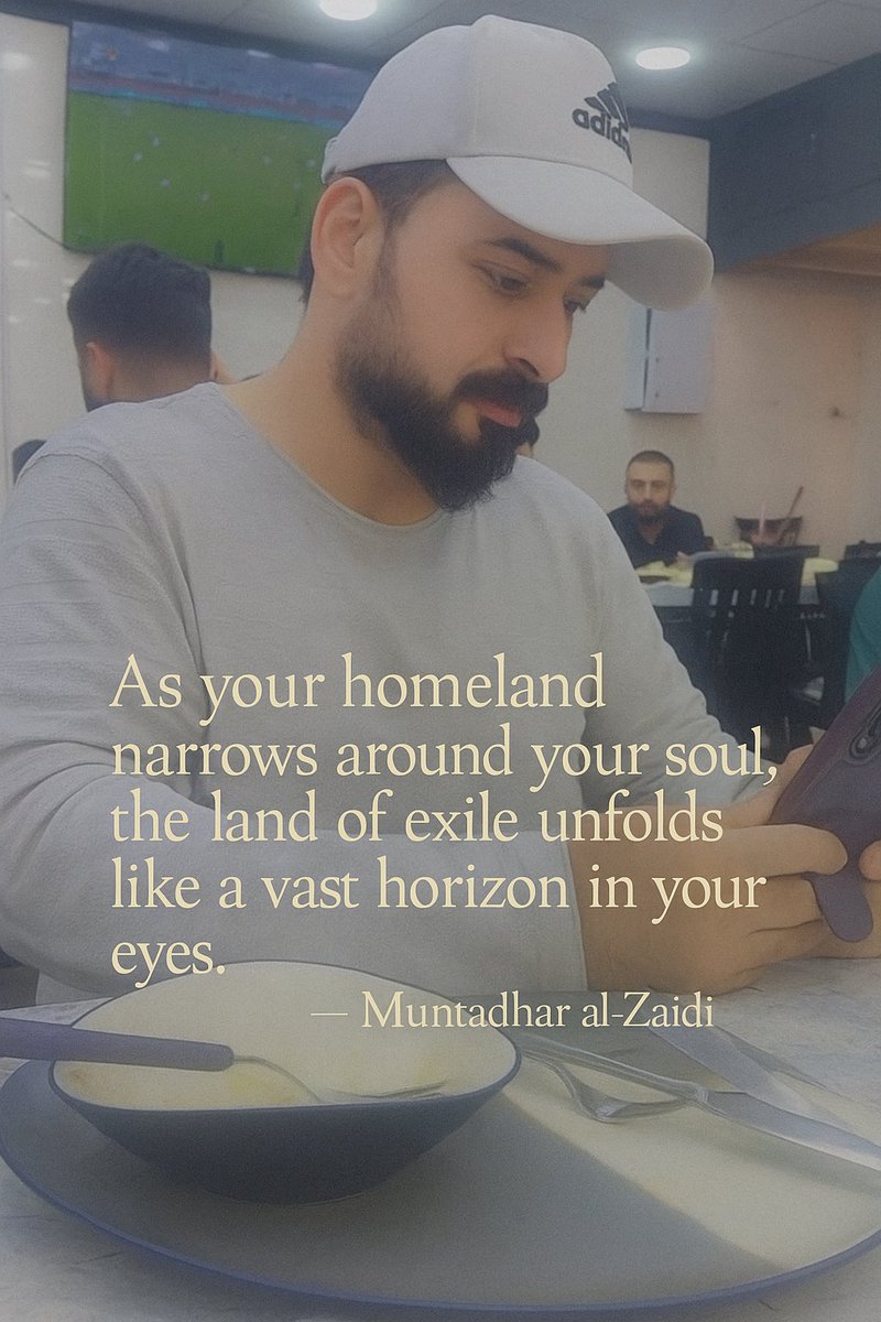 كلما ضاق بك الوطن،، تتسع في عينيك الغربة.
“As your homeland narrows around your soul,
the land of exile unfolds like a vast horizon in your eyes.”
— Muntadhar al-Zaidi