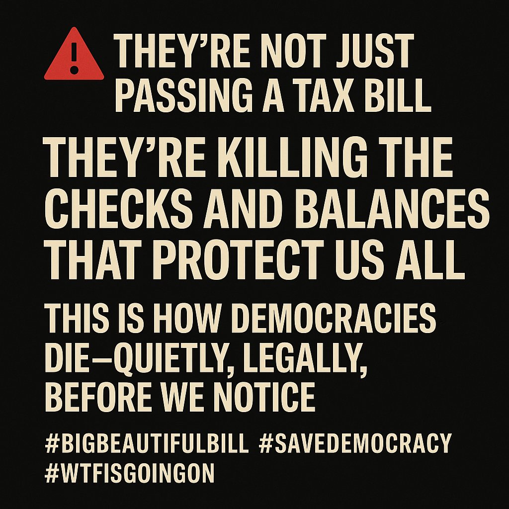 THENFTLIFE420's tweet image. 🚨 They’re not just passing a tax bill.
They’re killing the checks and balances that protect us all.
This is how democracies die—quietly, legally, before we notice.

#BigBeautifulBill #SaveDemocracy #WTFisGoingOn #July4Deadline
#ChecksAndBalances
#Authoritarianism…