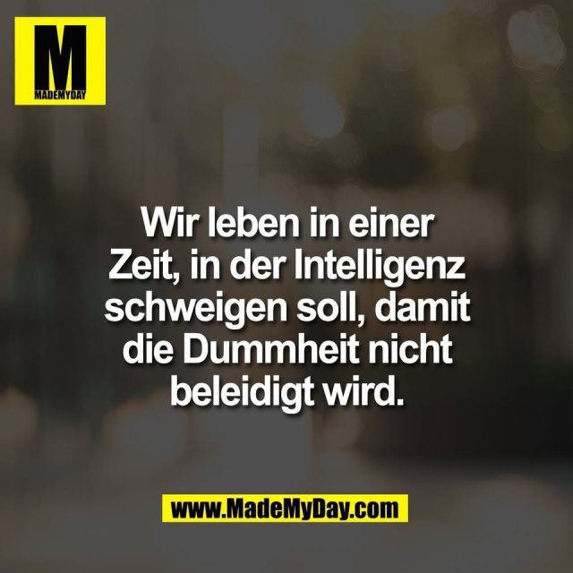 Wieso nur der erste Teil? Das die Intelligenten mundtot gemacht werden ist doch auch schon seit ein paar Jahren im vollen Gang.