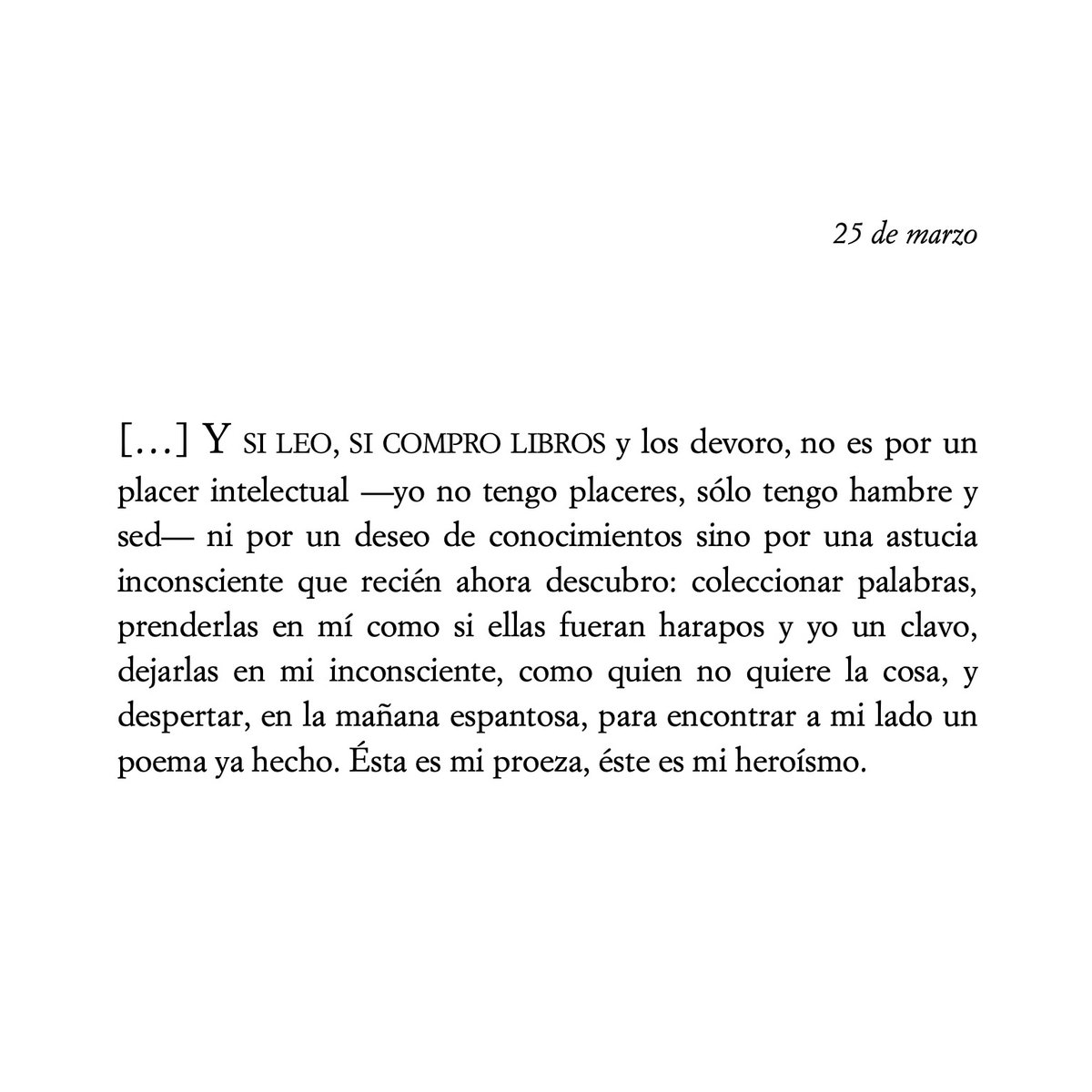 Este es el heroísmo de Alejandra Pizarnik. También el nuestro.