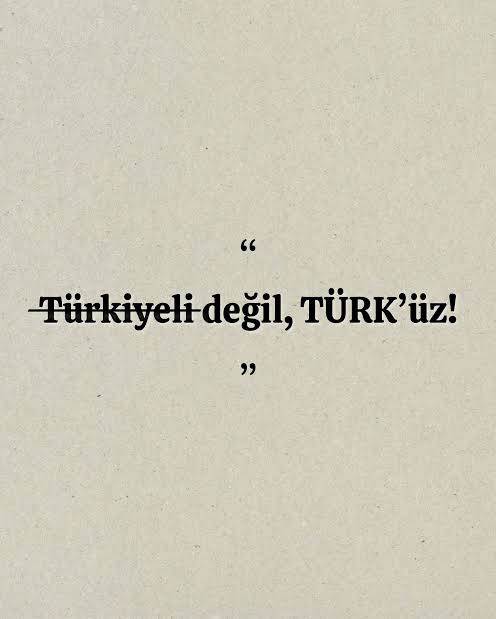 ̶T̶ü̶r̶k̶i̶y̶e̶l̶i̶ değil, TÜRK’üz!
