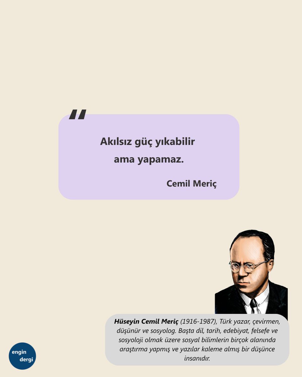"Akılsız güç yıkabilir ama yapamaz." Cemil Meriç (1916-1987)