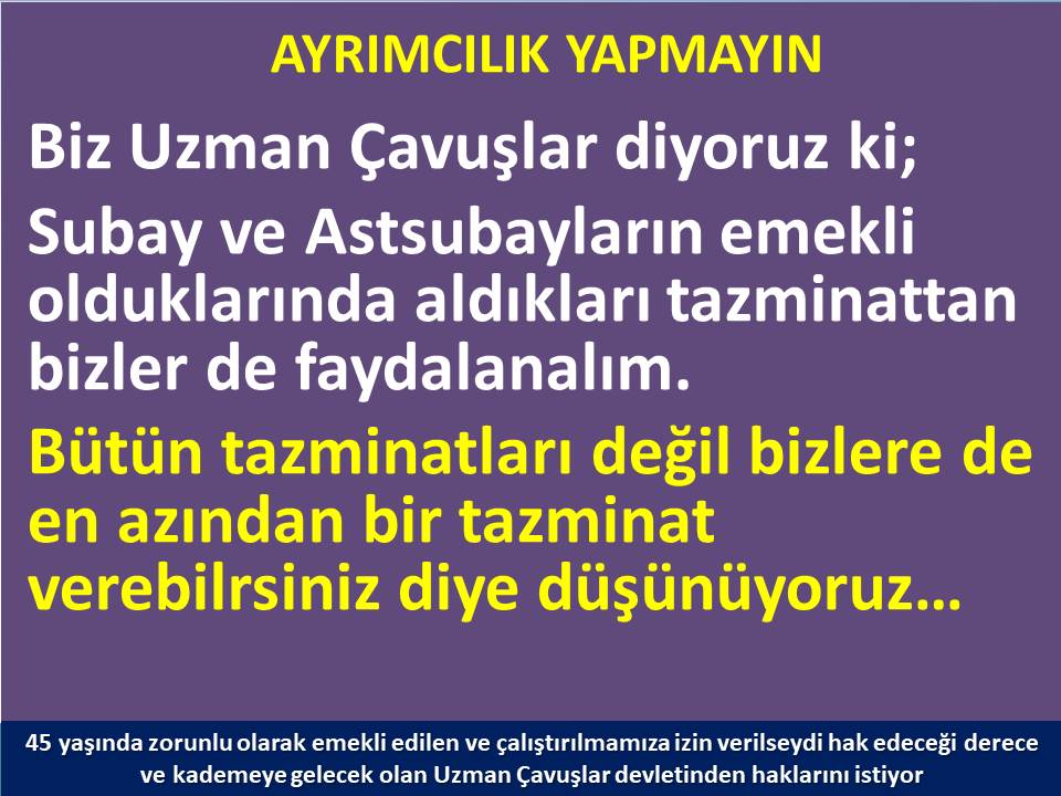 #UzmanÇavuş
#UzmanÇavuşlar
#BirDereceHak
<a href="/RTErdogan/">Recep Tayyip Erdoğan</a>
<a href="/tcsavunma/">T.C. Millî Savunma Bakanlığı</a>
<a href="/hulusiakarmedya/">Hulusi AKAR</a>
<a href="/Akparti/">AK Parti</a>
<a href="/nacibostanci/">M. Naci Bostancı</a>
<a href="/akbasogluemin/">Av. M.Emin AKBAŞOĞLU 🇹🇷</a>
<a href="/AliYerlikaya/">Ali Yerlikaya</a>
<a href="/UlviYonter/">Dr.İzzet Ulvi YÖNTER</a>
<a href="/dbdevletbahceli/">Devlet Bahçeli</a>
<a href="/MHP_Bilgi/">MHP</a>
<a href="/mustafaelitas/">Mustafa Elitaş</a>
<a href="/UlviYonter/">Dr.İzzet Ulvi YÖNTER</a>
<a href="/erkanakcay45/">Erkan Akçay</a>
<a href="/TEMUD_2024/">Türkiye Emekli Uzman Erbaşlar Derneği (TEMUD)</a>
<a href="/alitilkici38/">Ali Tilkici 🇹🇷</a>
<a href="/HMBakanligi/">T.C. Hazine ve Maliye Bakanlığı</a>