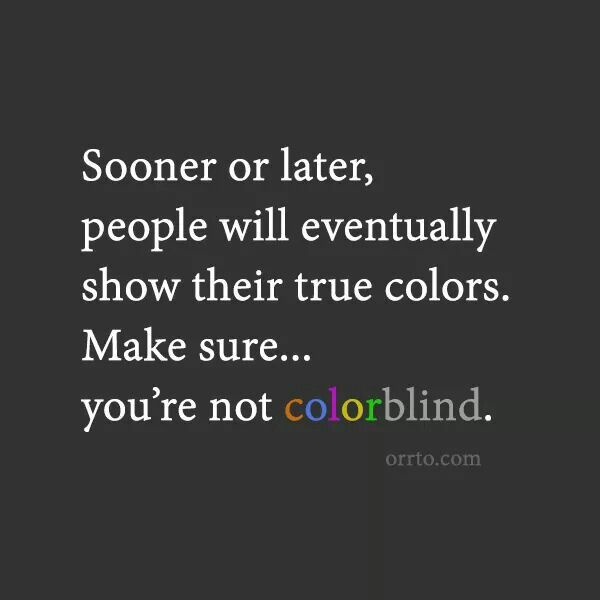 vivienne179's tweet photo. Sooner or later their true colour shall reveal itself.
#quoteoftheday #truecolour https://t.co/nDR3PMUf3j