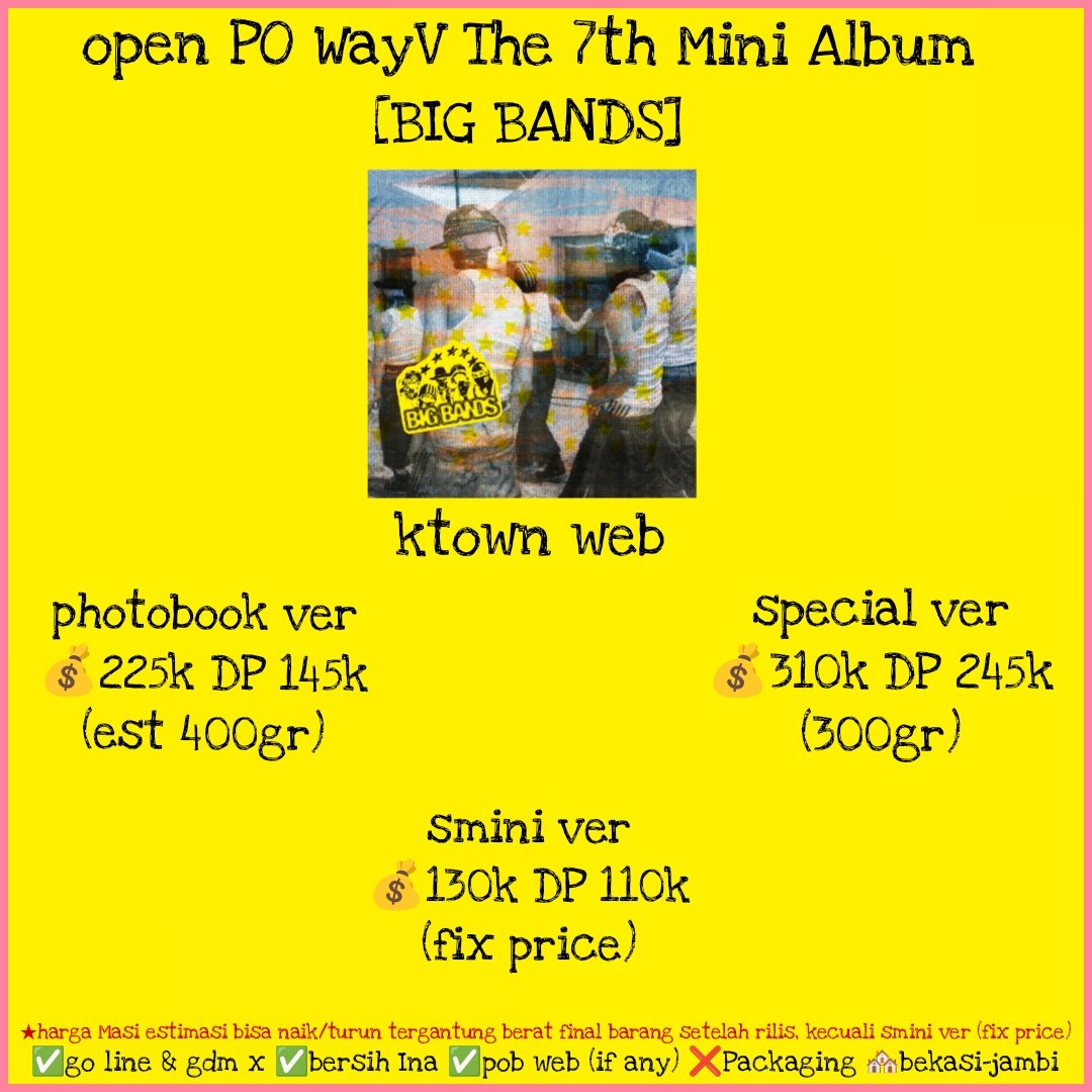 Open PO WayV The 7th Mini Album 'Big Bands' x ktown low profit
✅Go line &amp; gdm x
✅Bersih Ina
❌Packaging 

❗Close PO 16 juli 21.00 wib❗
*Harga web lain nyusul di bawah

💰+Detail on pict
—photobook ver (est 400gr)
—special ver (est 300gr)
—smini ver (fix price)