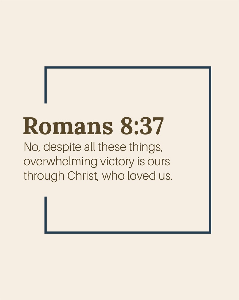 // verse of the day //⁠ ⁠ ⁠ ⁠ 

Romans 8:37 (NLT) 
No, despite all these things, overwhelming victory is ours through Christ, who loved us.

#VerseOfTheDay⁠