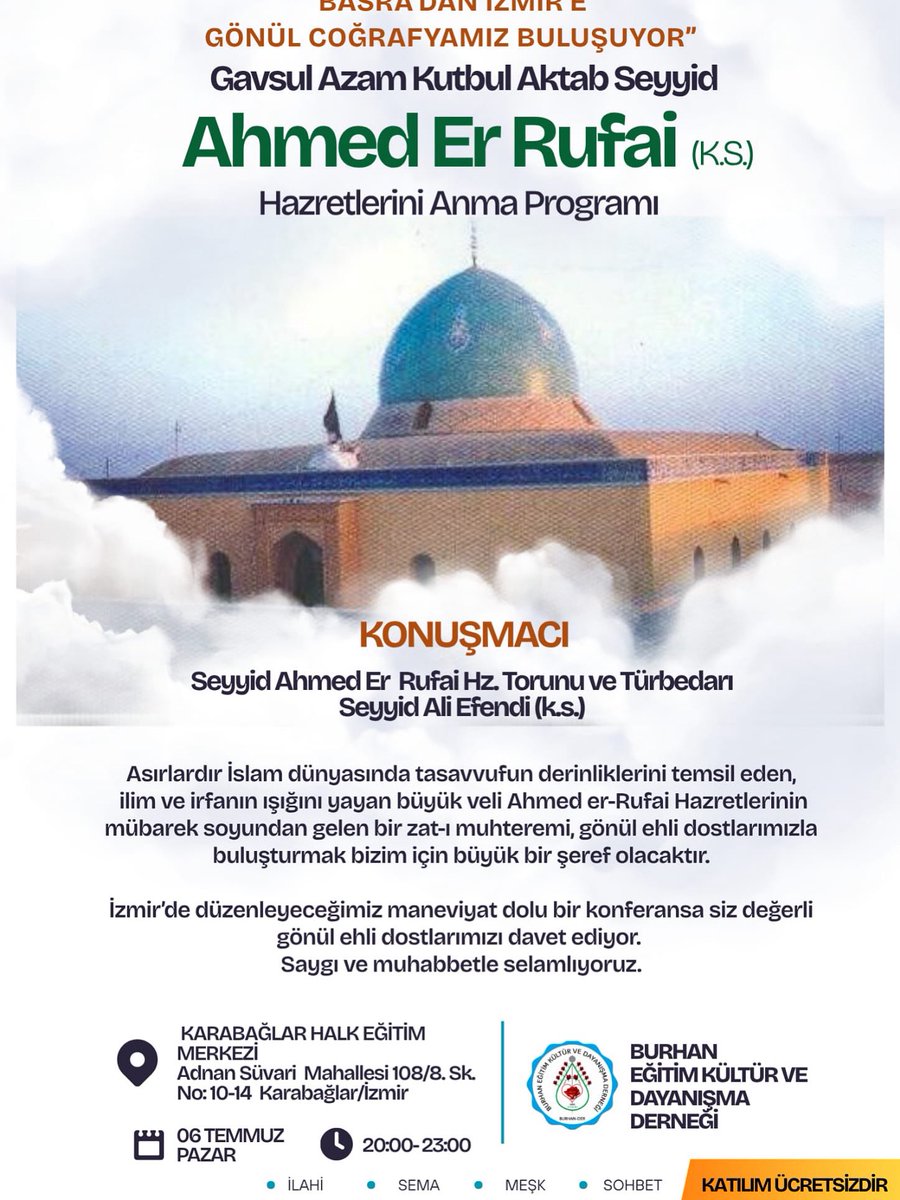 ilim ve irfanın ışığını yayan büyük veli Ahmed er-Rufai Hazretlerinin mübarek soyundan gelen bir zat-ı muhteremi, gönül ehli dostlarımızla buluşturmak bizim için büyük bir şeref olacaktır.

İzmir’de düzenleyeceğimiz konferansa siz değerli gönül ehli dostlarımızı davet ediyor.