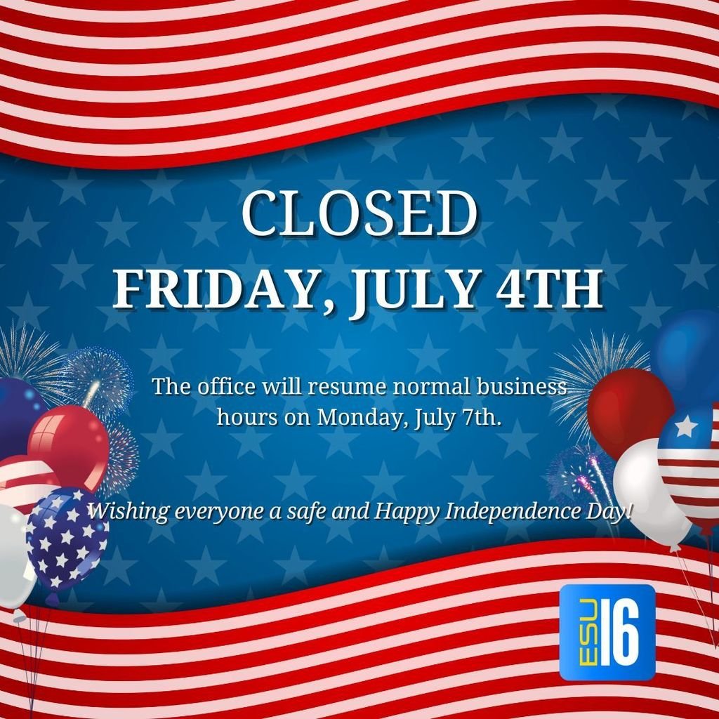 ESU_16's tweet image. Both ESU 16 Offices will be closed, this Friday July 4th.  Have a safe and happy holiday!