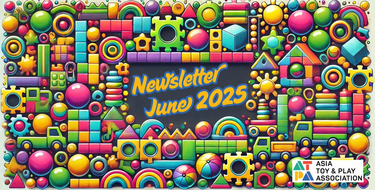 June Newsletter - Asia Toy &amp; Play Association - mailchi.mp/atpa/june25-ne…