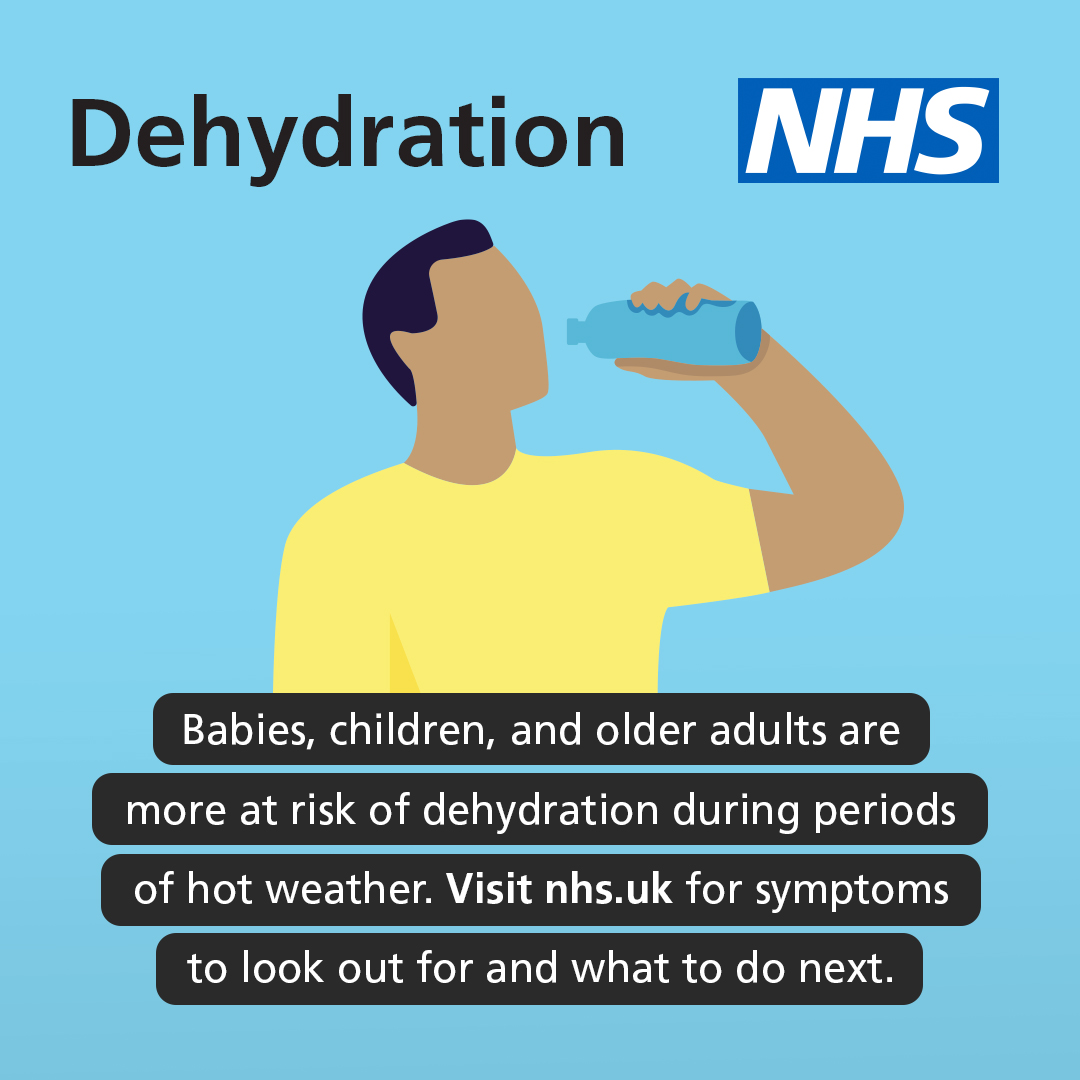 Babies, children and older adults are more at risk of dehydration during periods of hot weather.

Visit the NHS website for symptoms to look out for and what to do next.