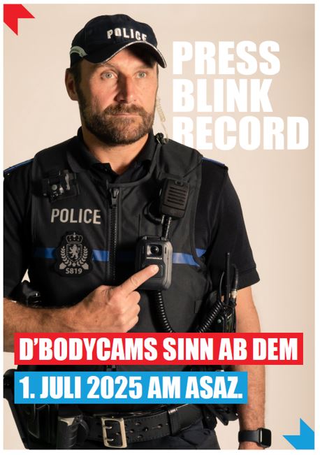 #ZesummeFirIech
Vum 1. Juli 2025 u gehéieren d'Bodycams zum Alldag vun eise Polizisten.

✅  Fir Tëschefäll ze verhënneren, Beweiser ze sammelen an ugespaante Situatiounen ze deseskaléieren.
ℹ️ Méi Informatiounen op police.lu/bodycams
