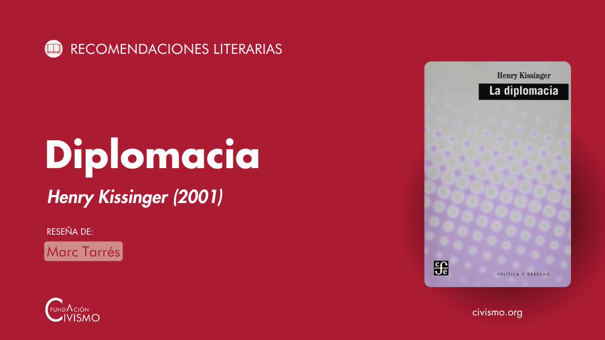 Fundación Civismo (@civismof) on Twitter photo 📕 «Diplomacia» de Henry Kissinger (Fondo de Cultura Económica, 2001).
Como cada martes, nueva recomendación literaria de <a href="/CivismoF/">Fundación Civismo</a>. Esta vez, de la mano de <a href="/mtarresv/">marc tarrés</a>.
📲 Reseña completa: civismo.org/libros/kissing… 📕 «Diplomacia» de Henry Kissinger (Fondo de Cultura Económica, 2001).
Como cada martes, nueva recomendación literaria de <a href="/CivismoF/">Fundación Civismo</a>. Esta vez, de la mano de <a href="/mtarresv/">marc tarrés</a>.
📲 Reseña completa: civismo.org/libros/kissing…