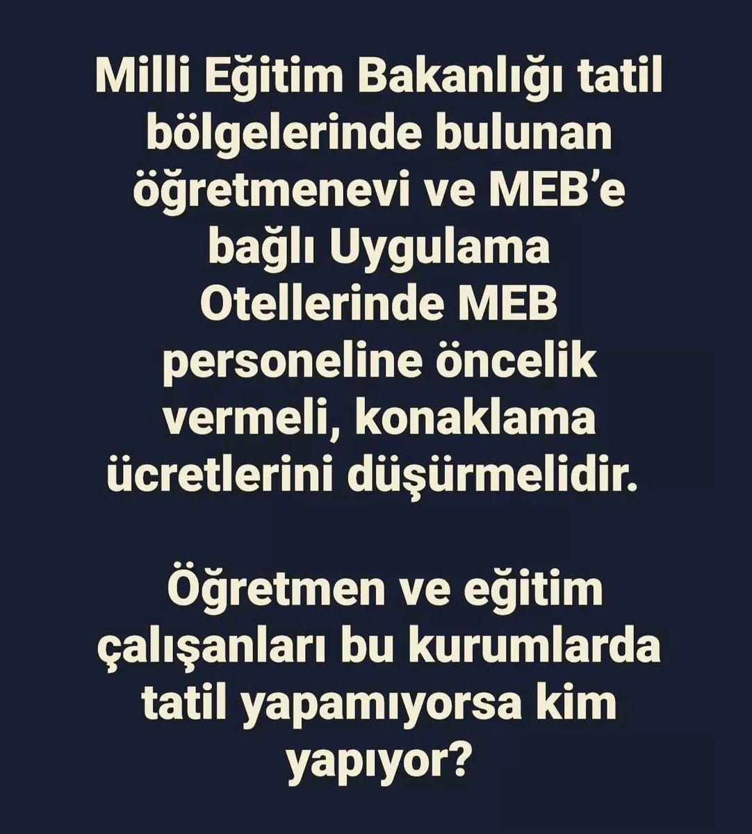 Milli Eğitim Bakanlığı tatil bölgelerinde bulunan öğretmenevi ve MEB'e bağlı Uygulama Otellerinde MEB personeline öncelik vermeli, konaklama ücretlerini düşürmelidir.
Öğretmen ve eğitim çalışanları bu kurumlarda tatil yapamıyorsa kim yapıyor?