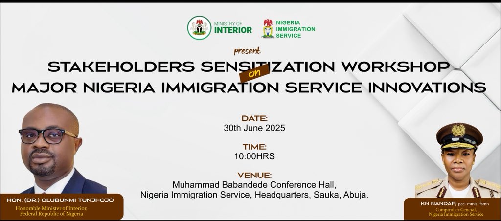 The @minofinteriorng and The Nigeria Immigration Service welcome you to the Stakeholders Sensitization Workshop on Major Nigeria Immigration Service Innovations.

Date: 30th June 2025
Time: 1000hrs
Venue: Muhammad Babandede Hall, Service Headquarters, Sauka, Abuja